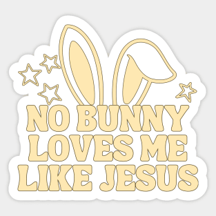 No Bunny Loves Me Like Jesus Sticker